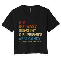 ItS Not Easy Being My GirlfriendS Arm Candy Am Nailing It Women's Crop Top Tee