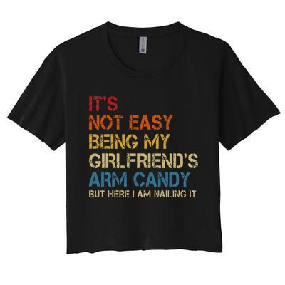 ItS Not Easy Being My GirlfriendS Arm Candy Am Nailing It Women's Crop Top Tee