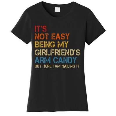 ItS Not Easy Being My GirlfriendS Arm Candy Am Nailing It Women's T-Shirt