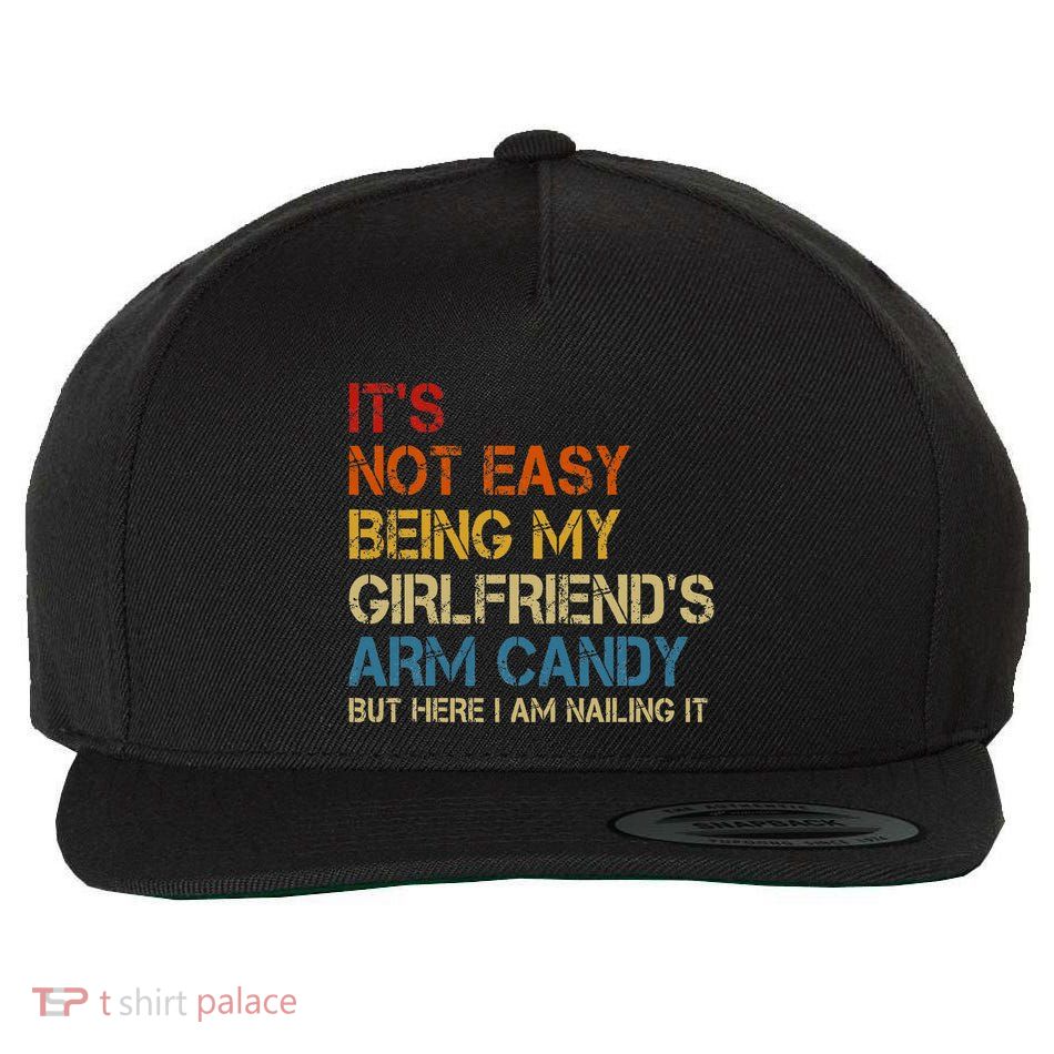 ItS Not Easy Being My GirlfriendS Arm Candy Am Nailing It Wool Snapback Cap