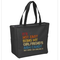 ItS Not Easy Being My GirlfriendS Arm Candy Am Nailing It Zip Tote Bag
