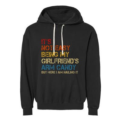ItS Not Easy Being My GirlfriendS Arm Candy Am Nailing It Garment-Dyed Fleece Hoodie