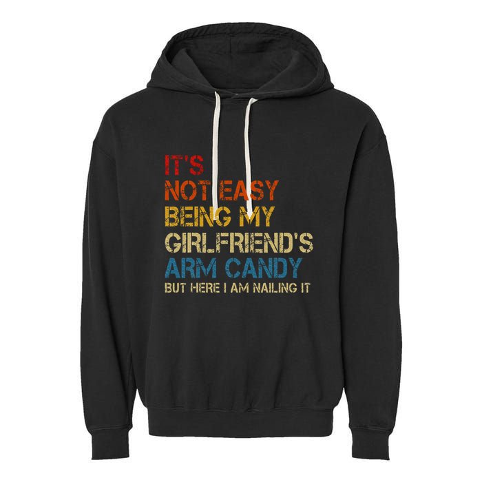 ItS Not Easy Being My GirlfriendS Arm Candy Am Nailing It Garment-Dyed Fleece Hoodie