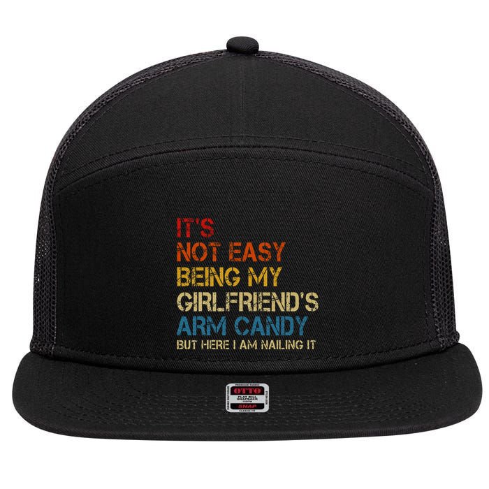 ItS Not Easy Being My GirlfriendS Arm Candy Am Nailing It 7 Panel Mesh Trucker Snapback Hat