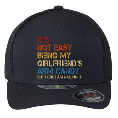 ItS Not Easy Being My GirlfriendS Arm Candy Am Nailing It Flexfit Unipanel Trucker Cap
