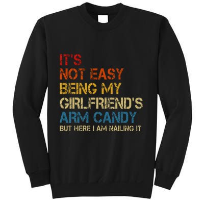 ItS Not Easy Being My GirlfriendS Arm Candy Am Nailing It Sweatshirt