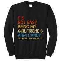 ItS Not Easy Being My GirlfriendS Arm Candy Am Nailing It Sweatshirt