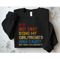 ItS Not Easy Being My GirlfriendS Arm Candy Am Nailing It Sweatshirt