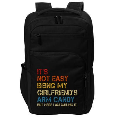 ItS Not Easy Being My GirlfriendS Arm Candy Am Nailing It Impact Tech Backpack