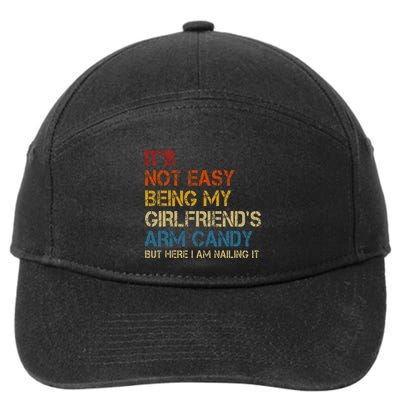 ItS Not Easy Being My GirlfriendS Arm Candy Am Nailing It 7-Panel Snapback Hat