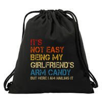ItS Not Easy Being My GirlfriendS Arm Candy Am Nailing It Drawstring Bag