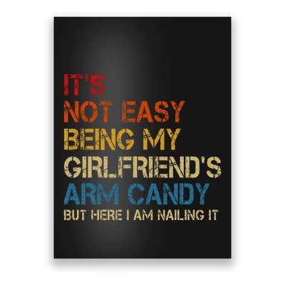 ItS Not Easy Being My GirlfriendS Arm Candy Am Nailing It Poster