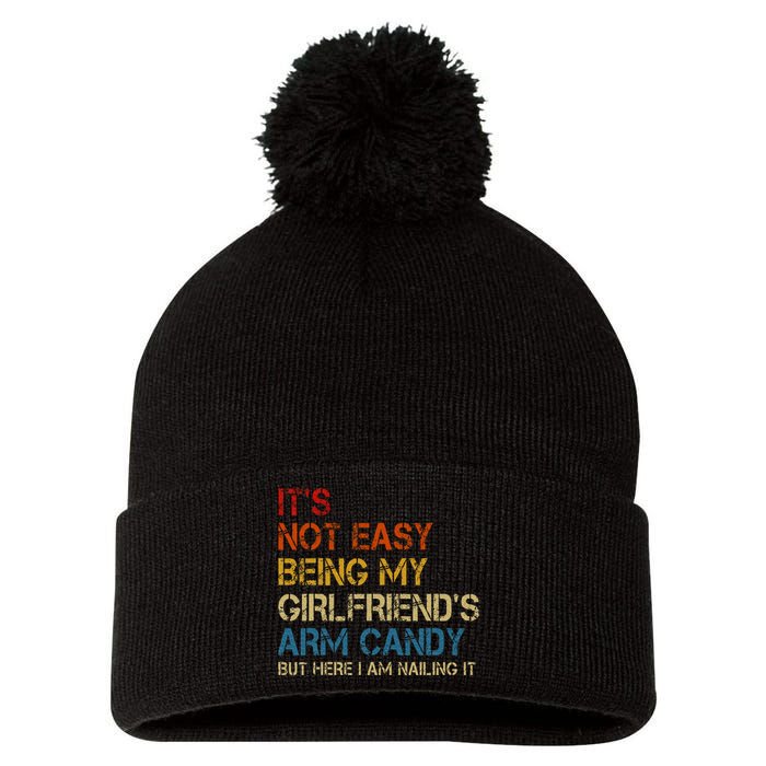 ItS Not Easy Being My GirlfriendS Arm Candy Am Nailing It Pom Pom 12in Knit Beanie