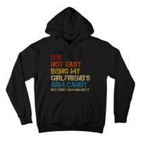 ItS Not Easy Being My GirlfriendS Arm Candy Am Nailing It Tall Hoodie