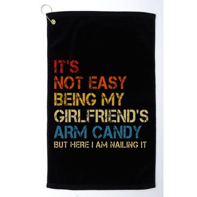 ItS Not Easy Being My GirlfriendS Arm Candy Am Nailing It Golf Towel