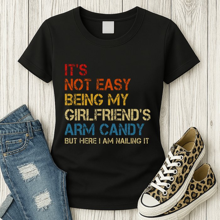 ItS Not Easy Being My GirlfriendS Arm Candy Am Nailing It Womens T-Shirt