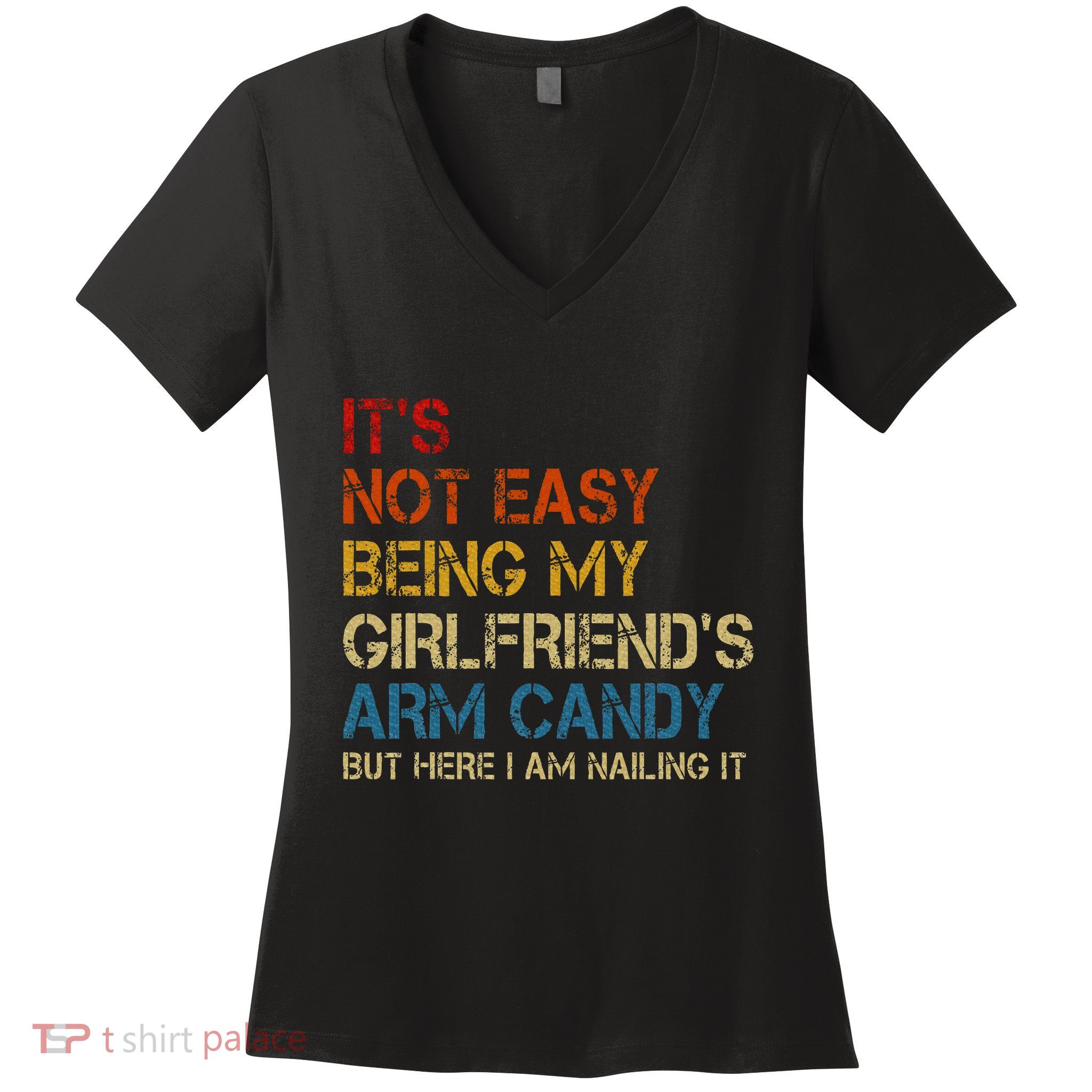 ItS Not Easy Being My GirlfriendS Arm Candy Am Nailing It Women's V-Neck T-Shirt