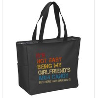 ItS Not Easy Being My GirlfriendS Arm Candy Am Nailing It Zip Tote Bag