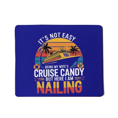 ItS Not Easy Being My WifeS Cruise Candy Mousepad