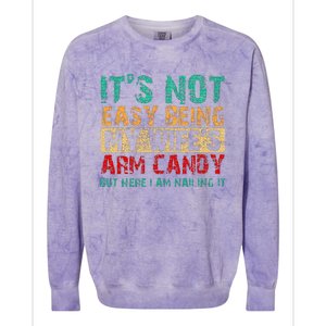 ItS Not Easy Being My WifeS Arm Candy But Here I Am Colorblast Crewneck Sweatshirt