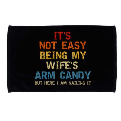 It's Not Easy Being My Wife's Arm Candy Am Nailing Vintage Microfiber Hand Towel
