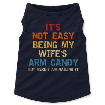 It's Not Easy Being My Wife's Arm Candy Am Nailing Vintage Doggie Tank