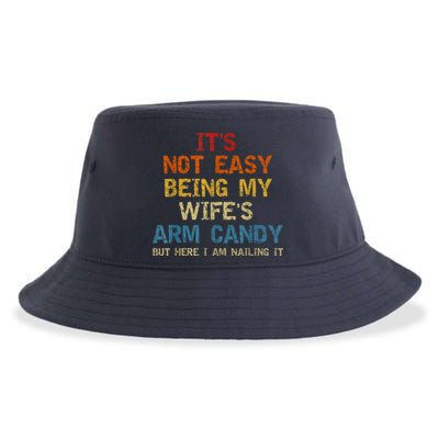 It's Not Easy Being My Wife's Arm Candy Am Nailing Vintage Sustainable Bucket Hat