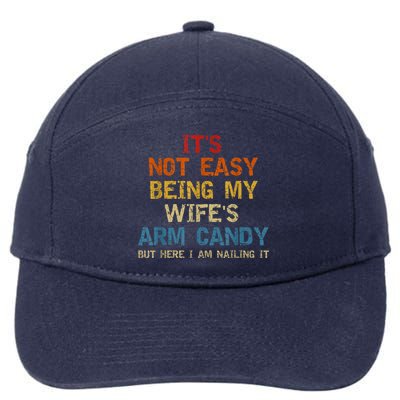 It's Not Easy Being My Wife's Arm Candy Am Nailing Vintage 7-Panel Snapback Hat
