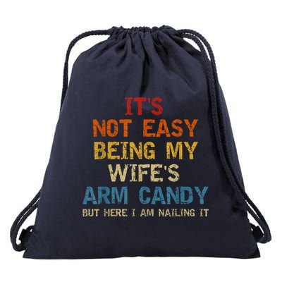 It's Not Easy Being My Wife's Arm Candy Am Nailing Vintage Drawstring Bag