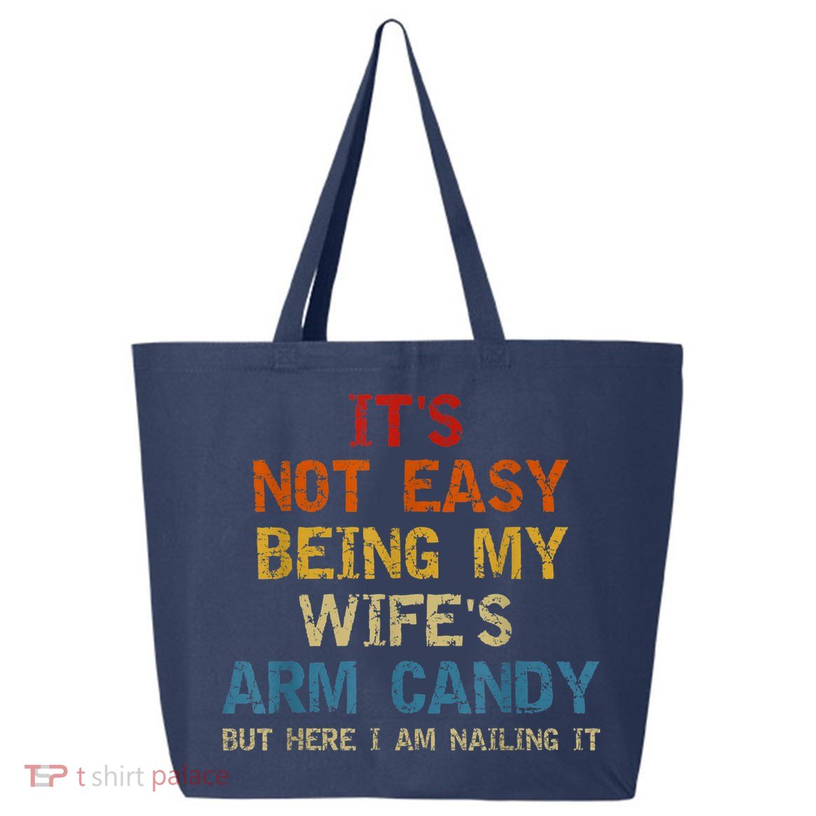 It's Not Easy Being My Wife's Arm Candy Am Nailing Vintage 25L Jumbo Tote