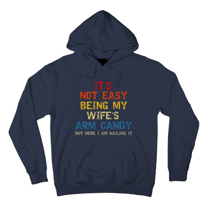 Its Not Easy Being My Wifes Arm Candy Vintage Hoodie