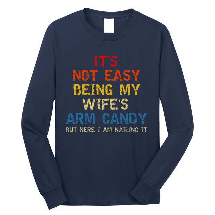 Its Not Easy Being My Wifes Arm Candy Vintage Long Sleeve Shirt