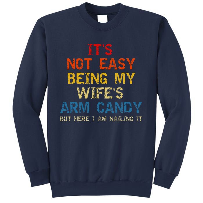 Its Not Easy Being My Wifes Arm Candy Vintage Sweatshirt