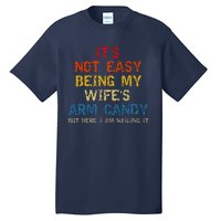 Its Not Easy Being My Wifes Arm Candy Vintage Tall T-Shirt