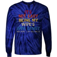 Its Not Easy Being My Wifes Arm Candy Vintage Tie-Dye Long Sleeve Shirt