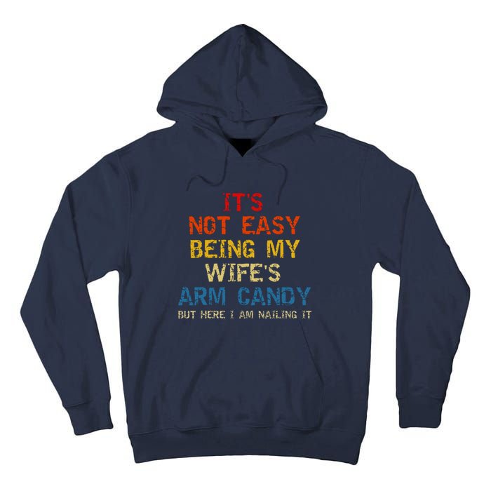 Its Not Easy Being My Wifes Arm Candy Vintage Tall Hoodie