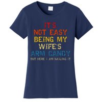 Its Not Easy Being My Wifes Arm Candy Vintage Women's T-Shirt