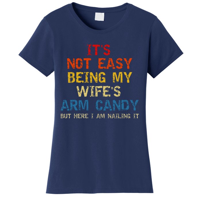 Its Not Easy Being My Wifes Arm Candy Vintage Women's T-Shirt