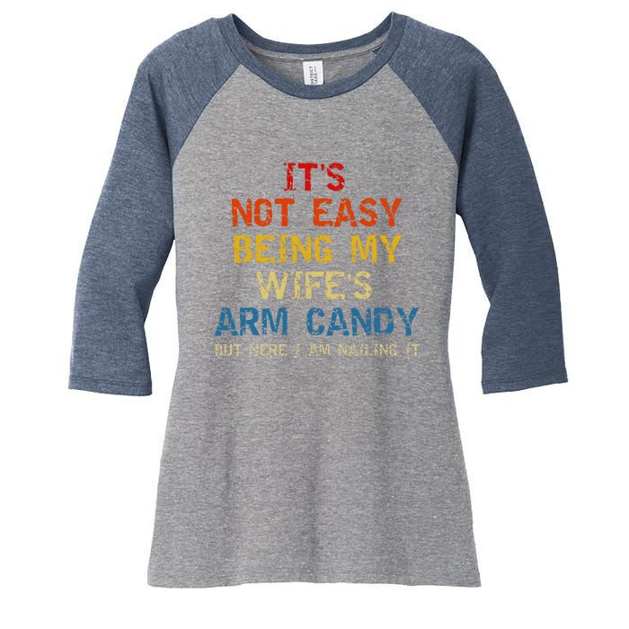 Its Not Easy Being My Wifes Arm Candy Vintage Women's Tri-Blend 3/4-Sleeve Raglan Shirt