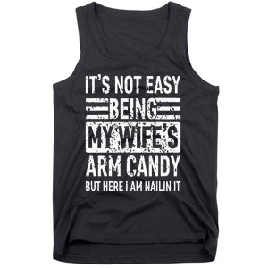 Its Not Easy Being My Wifes Arm Candy Funny Fathers Day Dad Tank Top