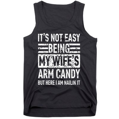 Its Not Easy Being My Wifes Arm Candy Funny Fathers Day Dad Tank Top