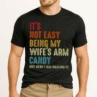 Its Not Easy Being My Wifes Arm Candy But Here I Am Nailin Cooling Performance Crew T-Shirt