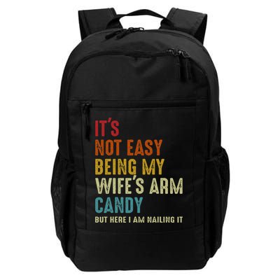Its Not Easy Being My Wifes Arm Candy But Here I Am Nailin Backpack