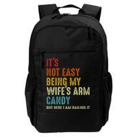 Its Not Easy Being My Wifes Arm Candy But Here I Am Nailin Backpack