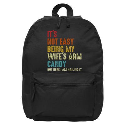 Its Not Easy Being My Wifes Arm Candy But Here I Am Nailin 16 in Basic Backpack