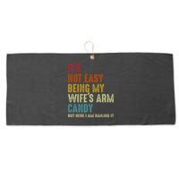 Its Not Easy Being My Wifes Arm Candy But Here I Am Nailin Large Microfiber Waffle Golf Towel