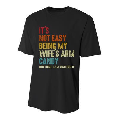 Its Not Easy Being My Wifes Arm Candy But Here I Am Nailin Youth Performance Sprint T-Shirt