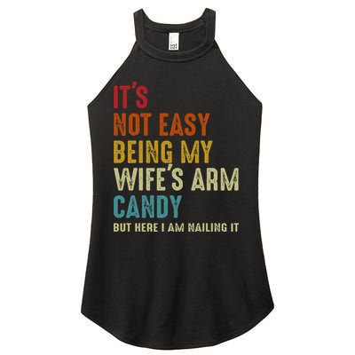Its Not Easy Being My Wifes Arm Candy But Here I Am Nailin Women's Perfect Tri Rocker Tank