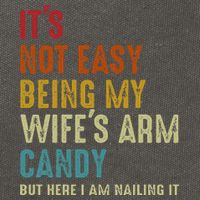 Its Not Easy Being My Wifes Arm Candy But Here I Am Nailin Cotton Canvas Backpack