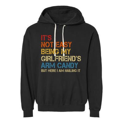 It's Not Easy Being My Girlfriend's Arm Candy Retro Garment-Dyed Fleece Hoodie
